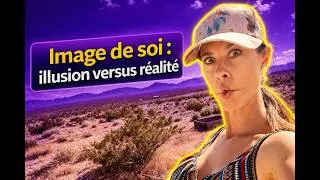 Miniature : Améliorer son image de soi en comprenant UNE SEULE chose