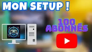 Miniature : Je vous montre mon setup ! --- VIDEO DES 100 ABONNES