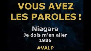 Miniature : Niagara -  Je dois m'en aller  - Paroles lyrics  - VALP!
