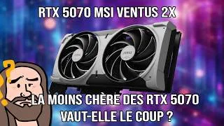 Miniature : La moins chère des RTX 5070 vaut-elle le coup ? MSI Ventus 2X
