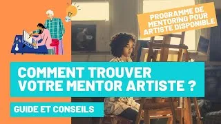 Miniature : Comment trouver votre mentor artistique : Guide et conseils