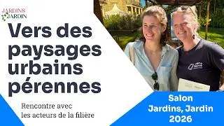 Miniature : VERS DES PAYSAGES URBAINS PÉRENNES : Rencontre avec les acteurs de la filière - Jardins, jardin 2026