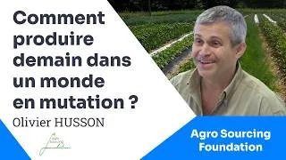Miniature : Comment produire demain dans un monde en mutation ? - Olivier HUSSON