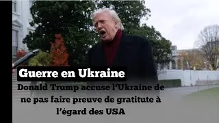 Miniature : Donald Trump : "L'Ukraine n'a exprimé aucune gratitude pour nos efforts"