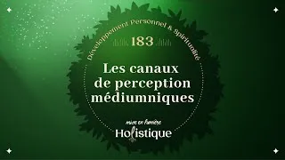 Miniature : 183. Les canaux de perception : et si vous perceviez déjà sans le savoir ? (médiumnité )