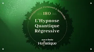 Miniature : 180. Hypnose Quantique Régressive : Vies Antérieures, Lignes de Temps & Conscience Élargie