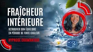 Miniature : Hypnose chamanique - Fraîcheur intérieure  #stopcanicule #chaleur #fraicheur 