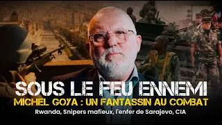 Miniature : SOUS LE FEU ENNEMI - Michel Goya (épisode 32)