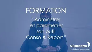 Miniature : Formation - Administrer et paramétrer son outil Conso & Report