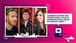 Miniature : Comment devenir son propre média, pour sa communication, grâce au podcast vidéo ?
