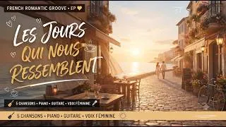 Miniature : French Romantic Groove 💛 Musique Française Douce | Café, Amour & Coucher de Soleil | EP Complet