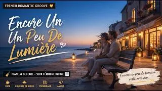 Miniature : Encore Un Peu De Lumière - French Romantic Groove (OFFICIEL)