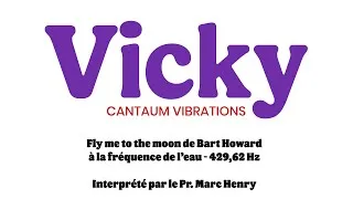Miniature : "Fly me to the moon" de Bart Howard à la fréquence de l'eau 429,62 Hz par le Pr. Marc Henry