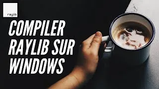 Miniature : Compiler Raylib sur Windows