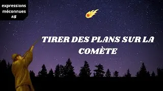 Miniature : Expressions méconnues #5 : Tirer des plans sur la comète | Vidéméra