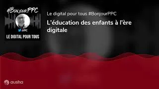 Miniature : L’éducation des enfants à l’ère digitale