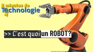 Miniature : 2 minutes de technologie: C'est quoi un robot?