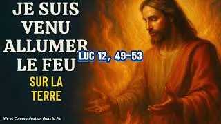 Miniature : 20ème DIMANCHE DU TEMPS ORDINAIRE, ANNEE C: Jésus est venu allumer un feu sur la terre