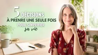 Miniature : 5 décisions à prendre UNE SEULE FOIS pour vous simplifier la vie