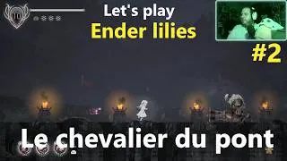Miniature : #2 Let's play Ender lilies, le chevalier du pont.