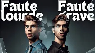 Miniature : Faute LOURDE ou Faute GRAVE ? quelles différences ?