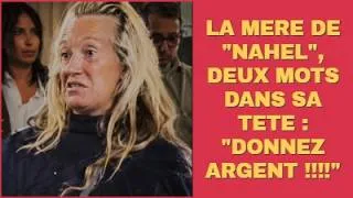 Miniature : LA MERE DE NAHEL, DEUX MOTS DANS SA TETE : DONNEZ ARGENT !!!!!
