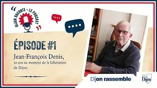 Miniature : DIJON RACONTE : le podcast / Épisode 1 - Jean-François Denis