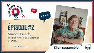 Miniature : DIJON RACONTE : le podcast / Épisode 2 - Simone Franck