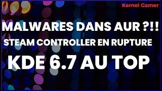 Miniature : Valve débordé, Arch Linux piraté?!, KDE 6.7 peaufine  - Kernel Gamer S25