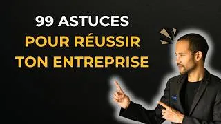 Miniature : 99 Astuces pour Développer ton Entreprise !