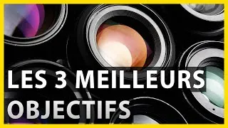 Miniature : LES 3 MEILLEURS OBJECTIFS PHOTO