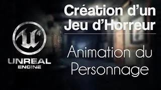 Miniature : Unreal Engine 4 [Création d'un jeu d'horreur] - Animation du personnage