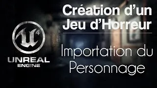 Miniature : Unreal Engine 4 [Création d'un jeu d'horreur] - Importation du personnage
