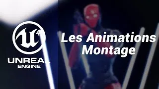 Miniature : Unreal Engine 4 - Les Animations Montage
