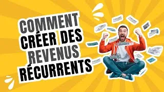 Miniature : Comment créer des revenus récurrents !
