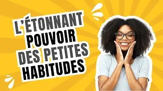 Miniature : L'étonnant pouvoir de nos petites habitudes pour passer du rêve à la réalité