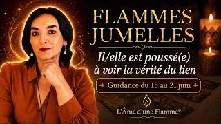 Miniature : Il/elle est poussé(e) à voir la vérité du lien… Guidance Flammes Jumelles 15 au 21 juin