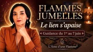 Miniature : Flammes Jumelles 1er au 7 juin : guérison, miroir et possible rapprochement