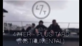Miniature : 47ter - Plus Tard (Instrumental Remake)