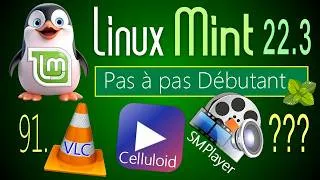 Miniature : 91- VLC, Celluloid ou SMPlayer ? - Linux Mint 22.3 - Pas à pas pour débutant