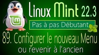 Miniature : 89 - Configurer le nouveau Menu ou revenir à l'ancien - Linux Mint 22.3 - Pas à pas pour débutant