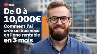 Miniature : De 0 à 10,000€   Comment J'ai Créé un Business en Ligne Rentable en 3 Mois