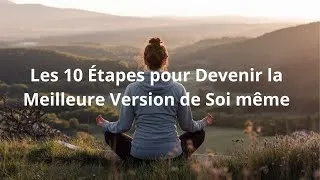 Miniature : Quels sont les 10 Étapes pour Devenir la Meilleure Version de Soi même