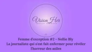 Miniature : Femme d'exception #2 — Nellie Bly : Se faire enfermer pour révéler l'horreur des asiles