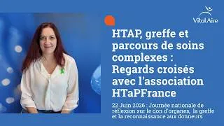 Miniature : HTAP, greffe et parcours de soins complexes : Regards croisés avec l'association HTaPFrance