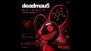 Miniature : DEADMAU5 - Science Feat Stevie Appleton (Vitaly Lerouge Remix)