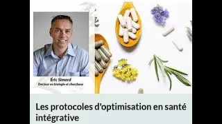 Miniature : Les protocoles d'optimisation en santé intégrative - Eric Simard, docteur en biologie et chercheur.