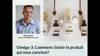 Miniature : Oméga-3: comment choisir le produit qui vous convient? Eric Simard, Ph.D. Chercheur