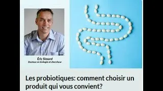 Miniature : Les probiotiques: comment choisir un produit qui vous convient? Eric Simard, Ph.D. Chercheur