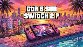 Miniature : GTA 6 sur Switch 2 ? La VÉRITÉ que personne ne vous dit.